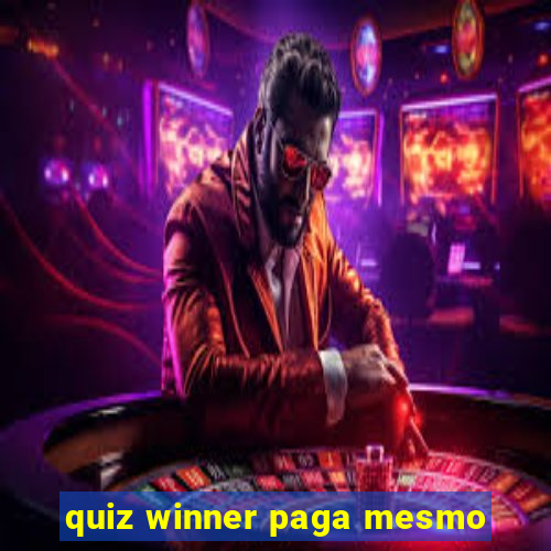 quiz winner paga mesmo